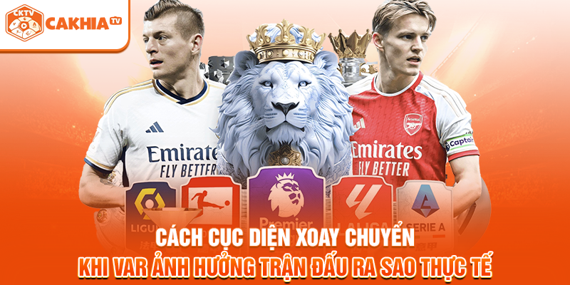 Cách cục diện xoay chuyển khi VAR ảnh hưởng trận đấu ra sao thực tế 